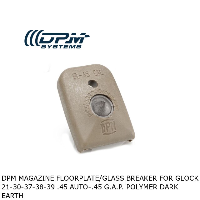 DPM Magazine Floorplate/Glass Breaker for Glock 21-30-37-38-39 .45 Auto-.45 G.A.P. Polymer Dark Earth