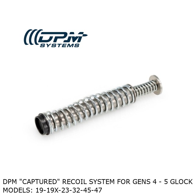 DPM "CAPTURED" RECOIL SYSTEM for Gens 4 - 5 Glock Models: 19-19X-23-32-45-47  DPM "CAPTURED" RECOIL SYSTEM for Gens 4 - 5 Glock Models: 19-19X-23-32-45-47