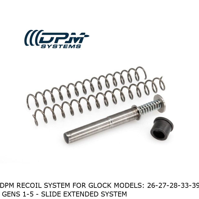 DPM Recoil System for Glock Models: 26-27-28-33-39  Gens 1-5 - Slide Extended System DPM Recoil System for Glock Models: 26-27-28-33-39  Gens 1-5 - Slide Extended System