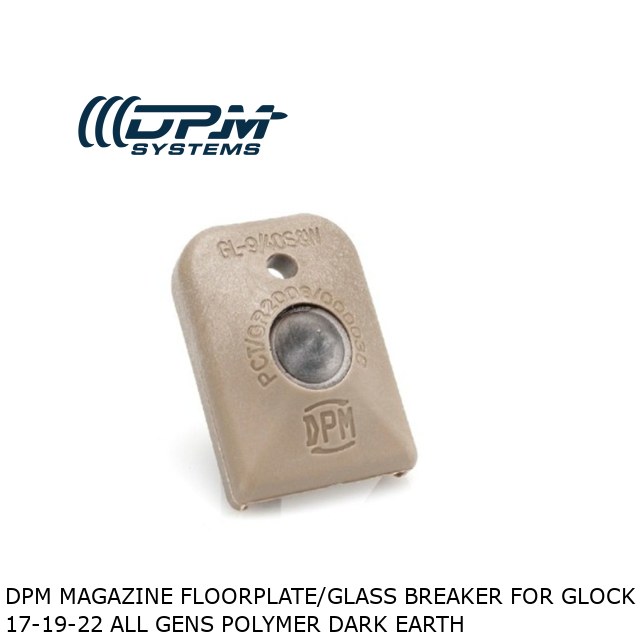 DPM Magazine Floorplate/Glass Breaker for Glock 17-19-22 All Gens Polymer Dark Earth DPM Magazine Floorplate/Glass Breaker for Glock 17-19-22 All Gens Polymer Dark Earth