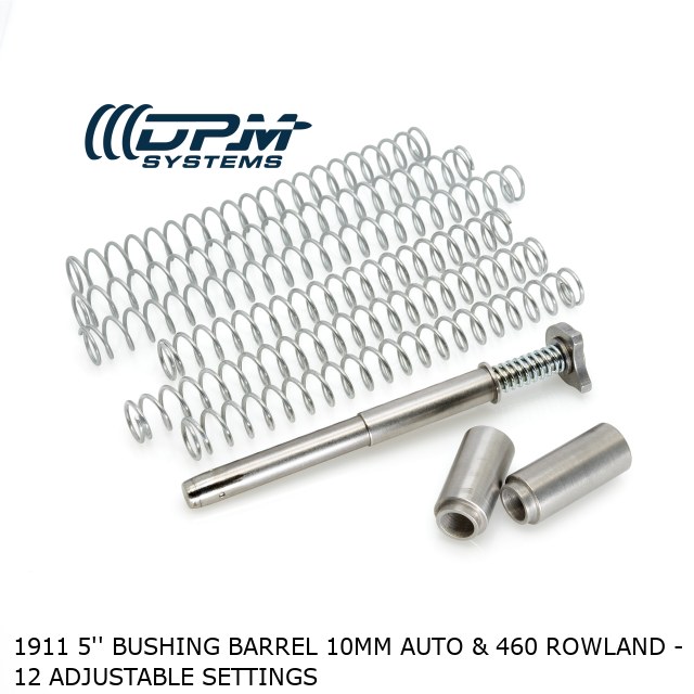 1911 5'' BUSHING BARREL 10MM AUTO & 460 ROWLAND - 12 ADJUSTABLE SETTINGS 1911 5'' BUSHING BARREL 10MM AUTO & 460 ROWLAND - 12 ADJUSTABLE SETTINGS