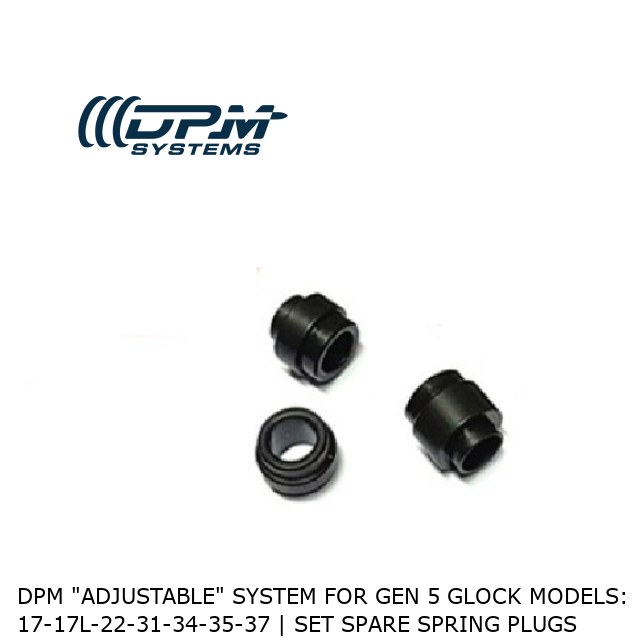 DPM "ADJUSTABLE" System for Gen 5 Glock MODELS: 17-17L-22-31-34-35-37 | Set Spare Spring Plugs