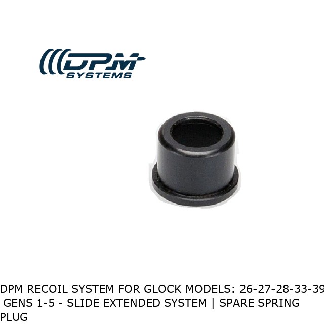 DPM Recoil System for Glock Models: 26-27-28-33-39  Gens 1-5 - Slide Extended System | Spare Spring Plug