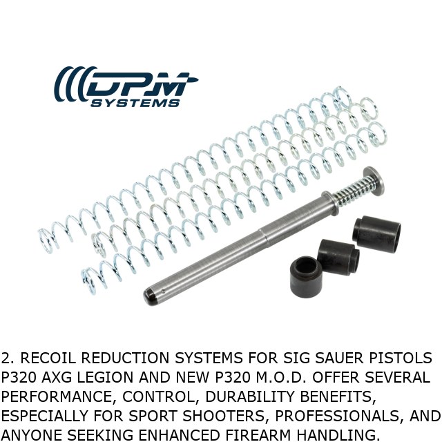2. Recoil reduction systems for SIG SAUER pistols  P320 AXG LEGION AND NEW P320 M.O.D. offer several performance, control, durability benefits, especially for sport shooters, professionals, and anyone seeking enhanced firearm handling. 2. Recoil reduction systems for SIG SAUER pistols  P320 AXG LEGION AND NEW P320 M.O.D. offer several performance, control, durability benefits, especially for sport shooters, professionals, and anyone seeking enhanced firearm handling.