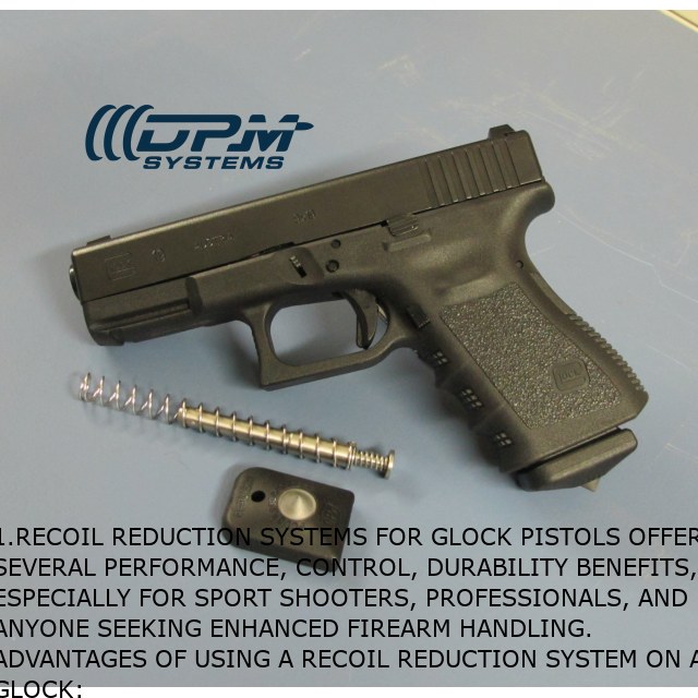 1.Recoil reduction systems for Glock pistols offer several performance, control, durability benefits, especially for sport shooters, professionals, and anyone seeking enhanced firearm handling. Advantages of using a recoil reduction system on a Glock: