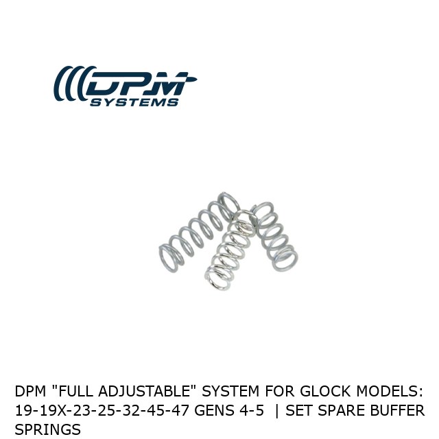 DPM "Full Adjustable" System for Glock Models: 19-19x-23-25-32-45-47 Gens 4-5  | Set Spare Buffer Springs